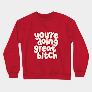 You're Doing Great Bitch by The Motivated Type in Pastel Pink and Almond White Crewneck Sweatshirt